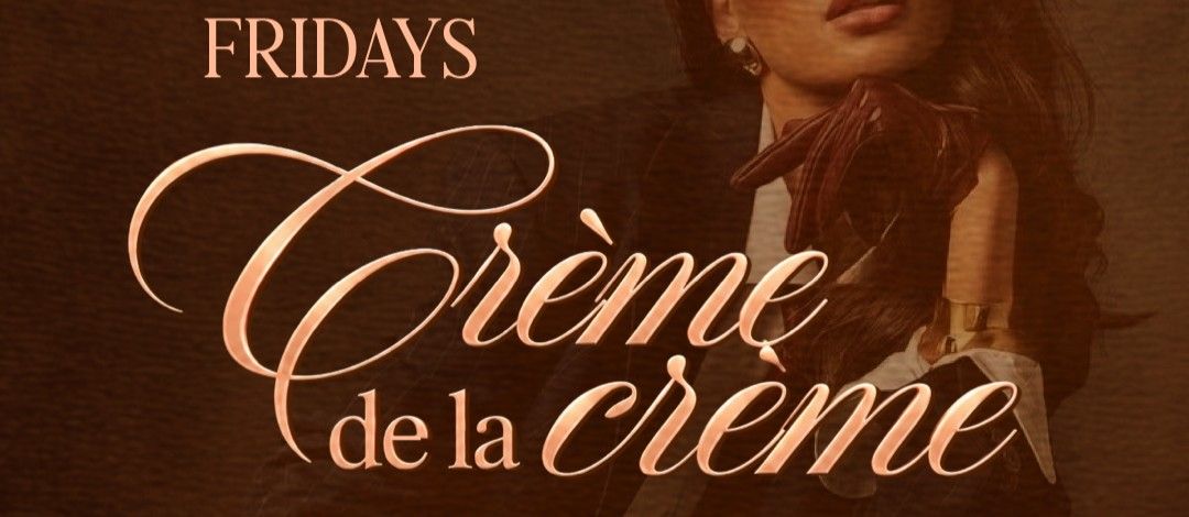 CRÉME DE LA CRÉME FRIDAY · September 18th